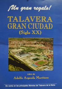 El libro de Adolfo Arganda se centra en la Talavera del siglo XX