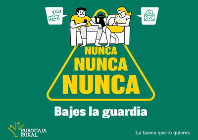 'Nunca, nunca, nunca bajes la guardia', nueva campaña de Eurocaja Rural para concienciar sobre ciberseguridad