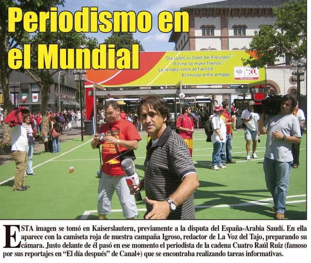 Era el Mundial de Alemania de 2006. El ya jubilado Igroso cámara en ristre junto a los compañeros la cadena CUATRO española.