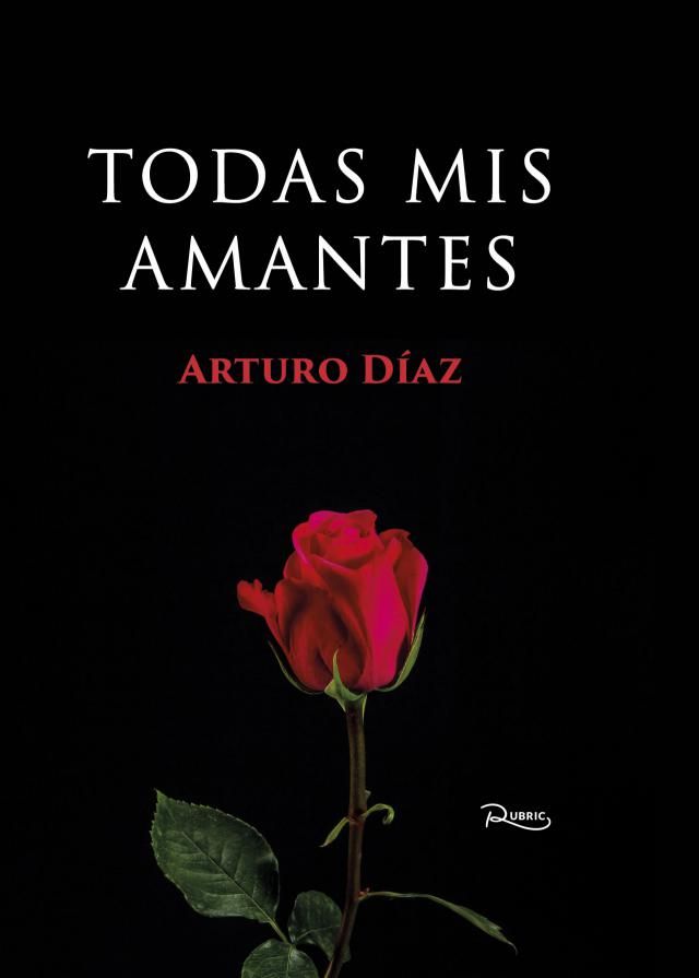 El escritor talaverano Arturo Díaz Marcos publica “Todas mis amantes”