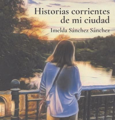 La Uned acoge la presentación del libro “Historias corrientes de mi ciudad” de Imelda Sánchez Sánchez