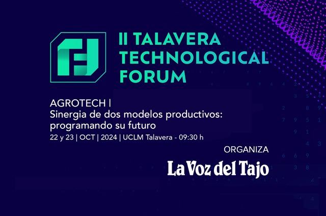 Este es el programa completo del II Talavera Technological Forum: Dos jornadas clave sobre tecnología y actividad agroalimentaria